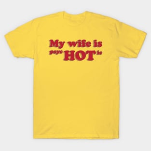 My Wife is PsycHOTic T-Shirt